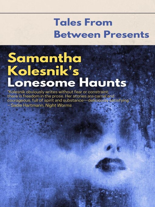 Title details for Samantha Kolesnik's Lonesome Haunts by Samantha Kolesnik - Available